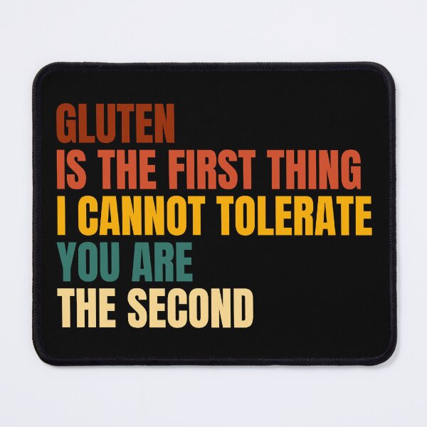 Item preview, Gluten Is The First Thing I Cannot Tolerate You Are The Second designed and sold by Dondonmart.