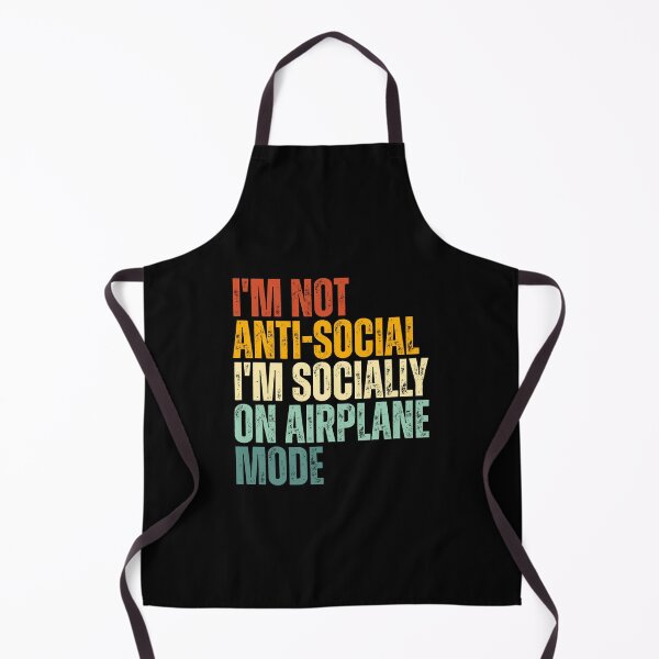 Item preview, I'm not anti social i'm socially on airoplane mode designed and sold by Dondonmart.
