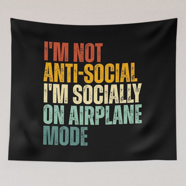 Item preview, I'm not anti social i'm socially on airoplane mode designed and sold by Dondonmart.