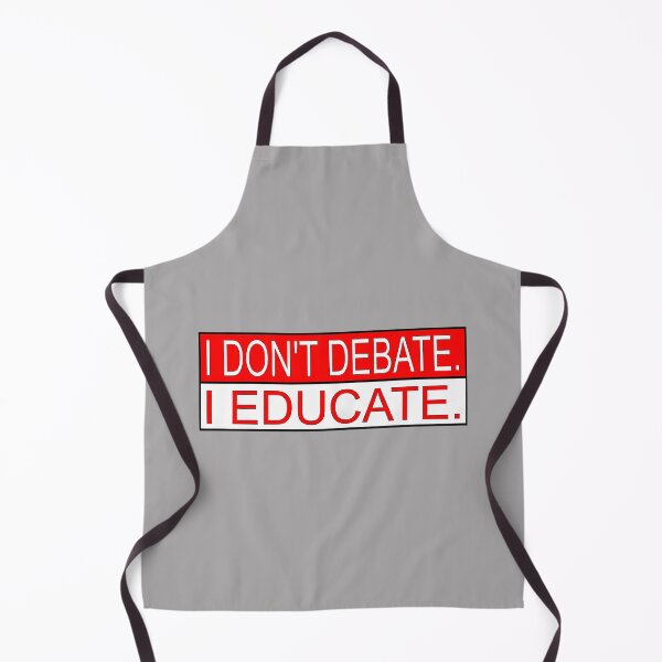 Item preview, I Don't Debate. I Educate designed and sold by KathieFaugh.