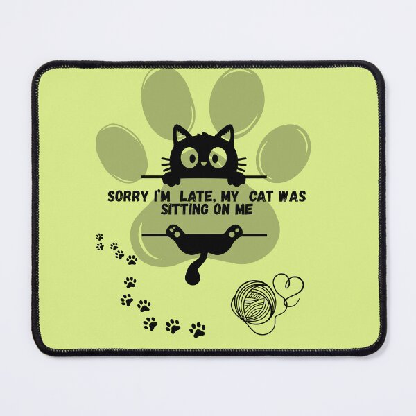 Item preview, Sorry I'm Late My Cat Was Sitting On Me Funny Black Cat designed and sold by AhmadAnnaPrints.
