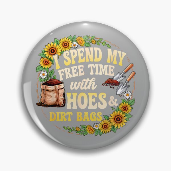 Item preview, I Spend My Free Time with Hoes and Dirt Bags Floral Gardener designed and sold by KathieFaugh.