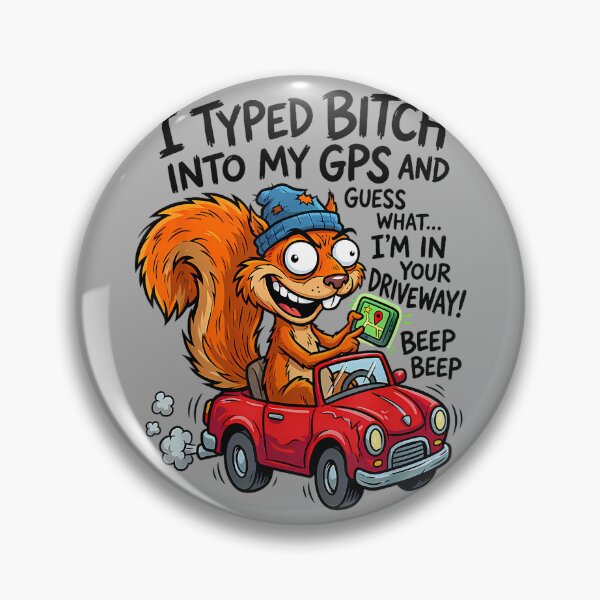 Item preview, I Typed Bitch Into My GPS and Guess What I'm in Your designed and sold by KathieFaugh.