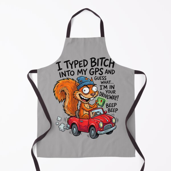 Item preview, I Typed Bitch Into My GPS and Guess What I'm in Your designed and sold by KathieFaugh.