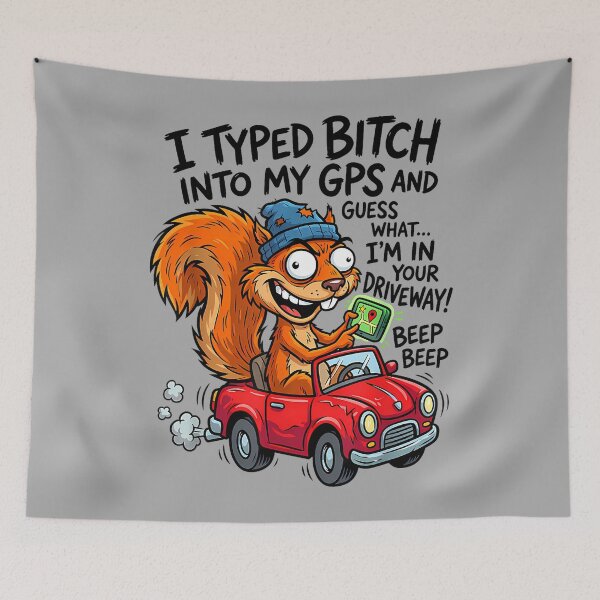 Item preview, I Typed Bitch Into My GPS and Guess What I'm in Your designed and sold by KathieFaugh.