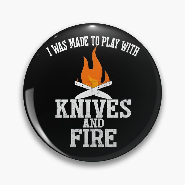 Item preview, I Was Made to Play with Knives and Fire designed and sold by yourfavoritestore.
