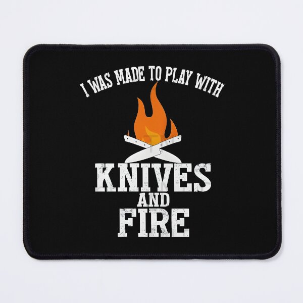 Item preview, I Was Made to Play with Knives and Fire designed and sold by Your Favorite Store.