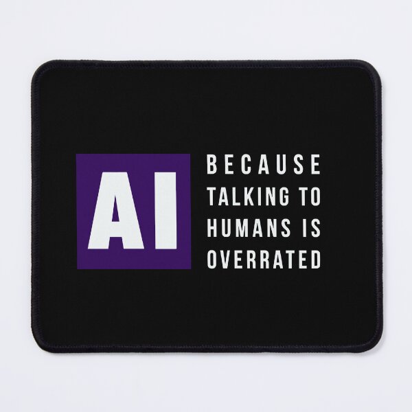 Item preview, AI Because Talking to Humans Is Overrated Funny Introvert Quote for Tech Lovers, Programmers, Coders, Gamers, and Artificial Intelligence Enthusiasts designed and sold by Huddy-clothes.