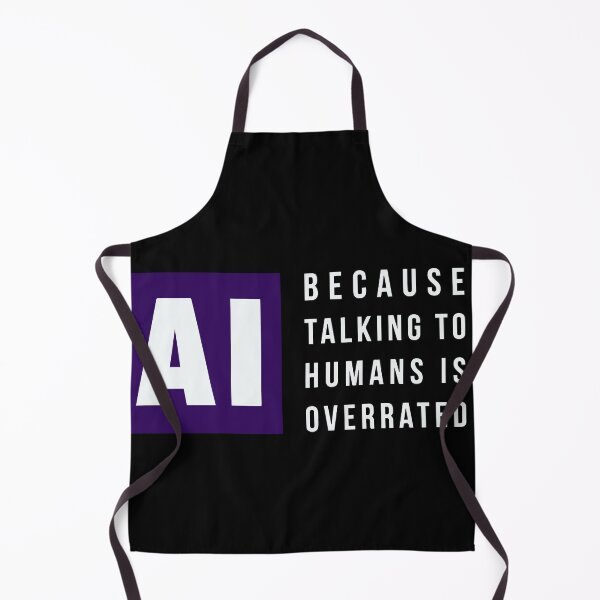 Item preview, AI Because Talking to Humans Is Overrated Funny Introvert Quote for Tech Lovers, Programmers, Coders, Gamers, and Artificial Intelligence Enthusiasts designed and sold by Huddy-clothes.