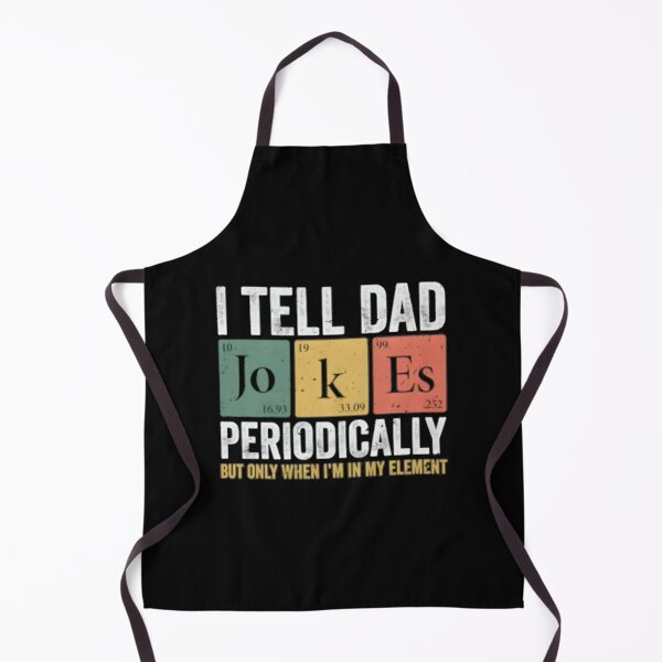 Item preview, Dad Joke Shirt, Fathers Day Shirt, Funny Dad Shirt, Dad Jokes, Pun Shirt, Dad Gifts from Son, Periodic Table Shirt, Dad Gift from Kids designed and sold by Your Favorite Store.