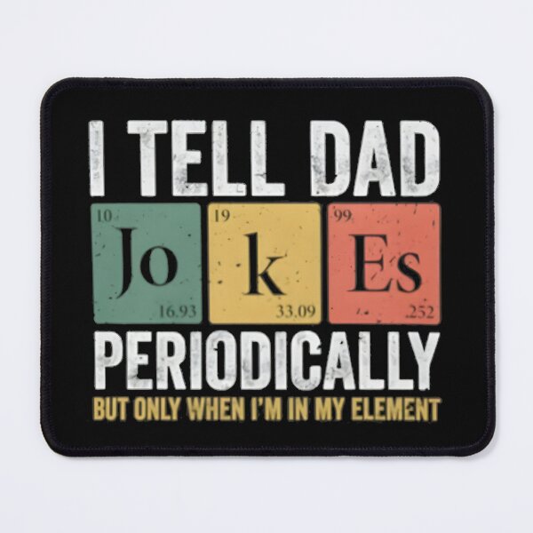 Item preview, Dad Joke Shirt, Fathers Day Shirt, Funny Dad Shirt, Dad Jokes, Pun Shirt, Dad Gifts from Son, Periodic Table Shirt, Dad Gift from Kids designed and sold by Your Favorite Store.