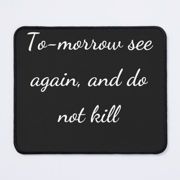 Item preview, “To-morrow see again, and do not kill” - handwriting white designed and sold by ariksworld.