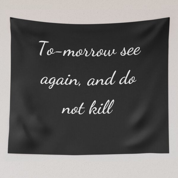Item preview, “To-morrow see again, and do not kill” - handwriting white designed and sold by ariksworld.