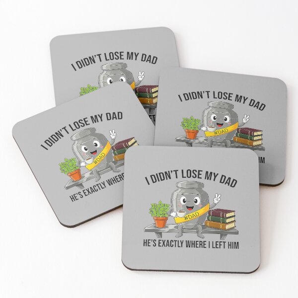 Item preview, I Didn't Lose My Dad He's Exactly Where I Left Him Funny designed and sold by ArleneRowe.
