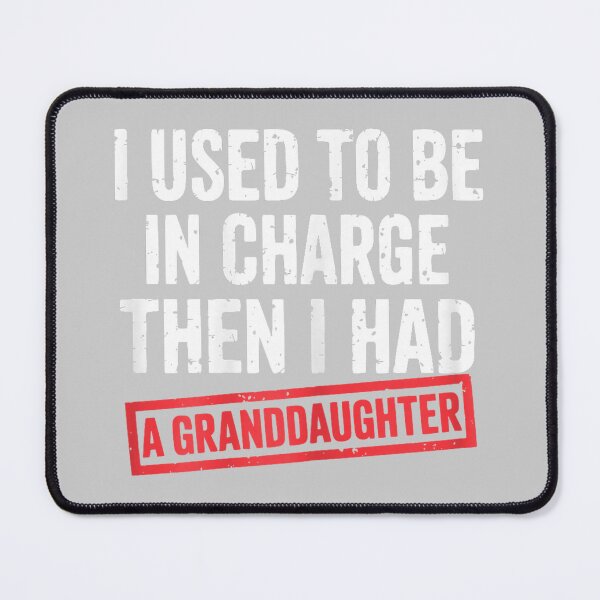 Item preview, I Used to Be in Charge Then I Had A Granddaughter_3 designed and sold by KathieFaugh.