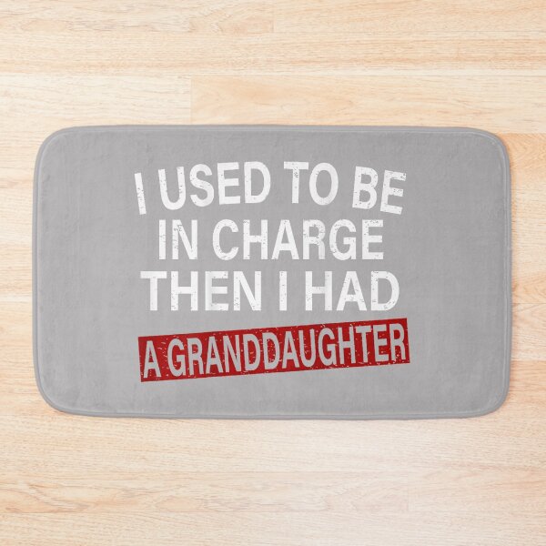 Item preview, I Used to Be in Charge Then I Had A Granddaughter designed and sold by KathieFaugh.