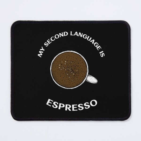 Item preview, My Second Language is Espresso designed and sold by Mindful Muse.