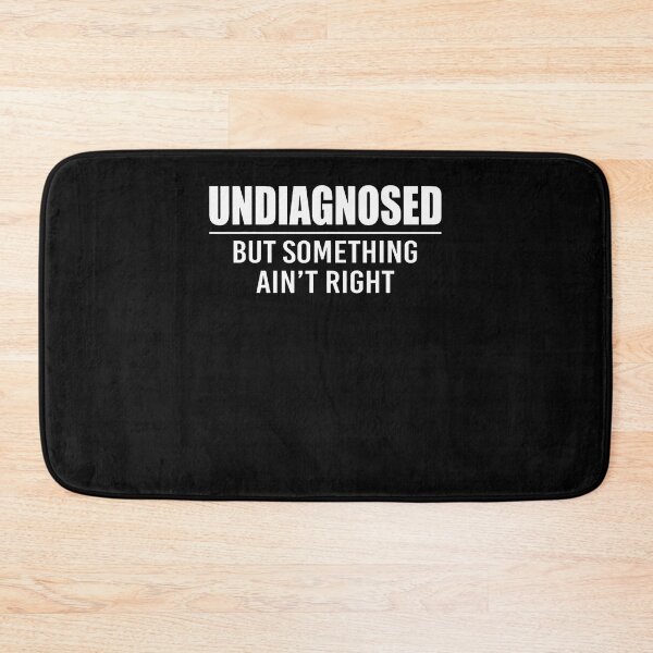 Item preview, Undiagnosed But Something Ain'T Right Funny Saying designed and sold by Mdcazeem.