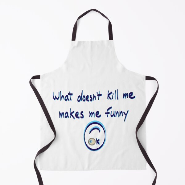 Item preview, What doesn’t kill me makes me funny designed and sold by mousse-tache.