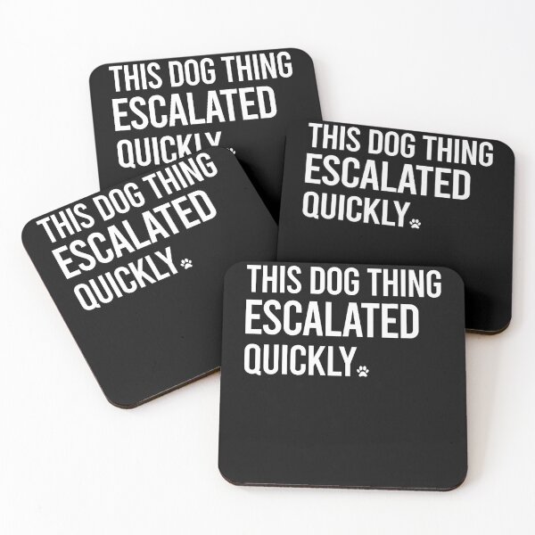 Item preview, This Dog Thing Escalated Quickly Funny Dog Lovers Dog Owner designed and sold by Mdcazeem.