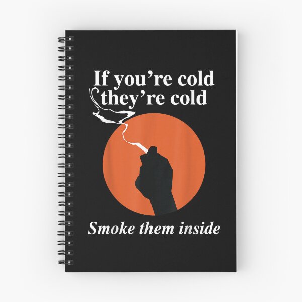 Item preview, If You're Cold They're Cold Smoke Them Inside Funny Saying designed and sold by peachlovey.