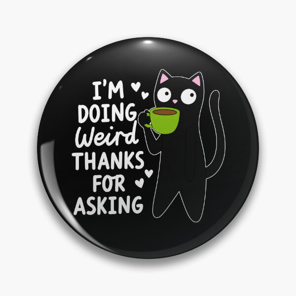 Item preview, I'm Doing Weird Thanks For Asking designed and sold by ladycerebellum.