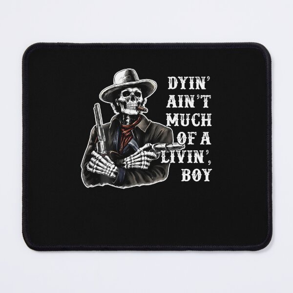 Item preview, Dyin Ain'T Much Of A Living Boy Skeleton Cowboy designed and sold by Mdcazeem.