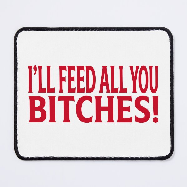 Item preview, I'll Feed All You Bitches - Funny Cooking Joke designed and sold by abstractsmile.