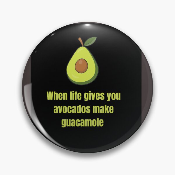 Item preview, Avocado, When life give you avocados make guacamole designed and sold by TrendovaKate.