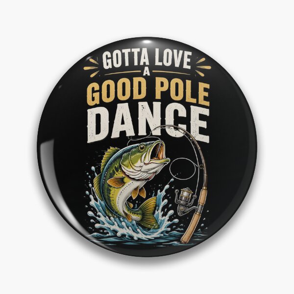 Item preview, Gotta Love A Good Pole Dance, Fishermen Fishing Fish Angler designed and sold by OlakunleOloroz.