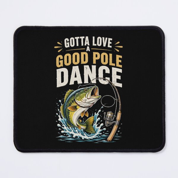 Item preview, Gotta Love A Good Pole Dance, Fishermen Fishing Fish Angler designed and sold by OlakunleOloroz.