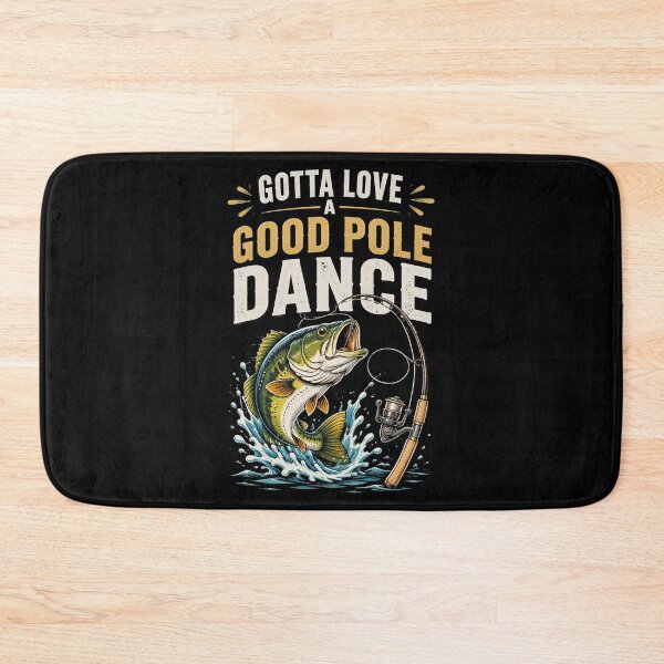 Item preview, Gotta Love A Good Pole Dance, Fishermen Fishing Fish Angler designed and sold by OlakunleOloroz.