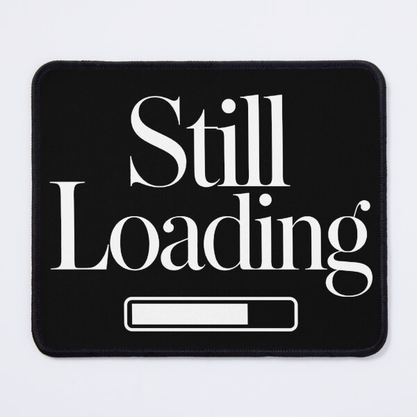 Item preview, Still Loading Funny Minimalist Typography designed and sold by Toonify4U.