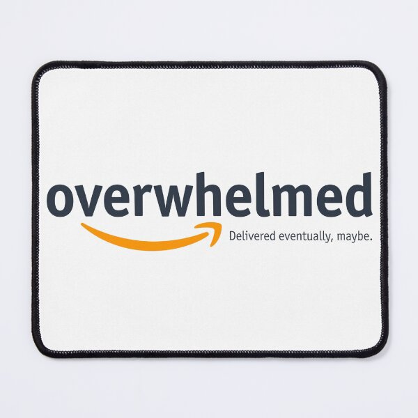 Item preview, Overwhelmed Delivered Eventually Funny Parody designed and sold by drhett09.