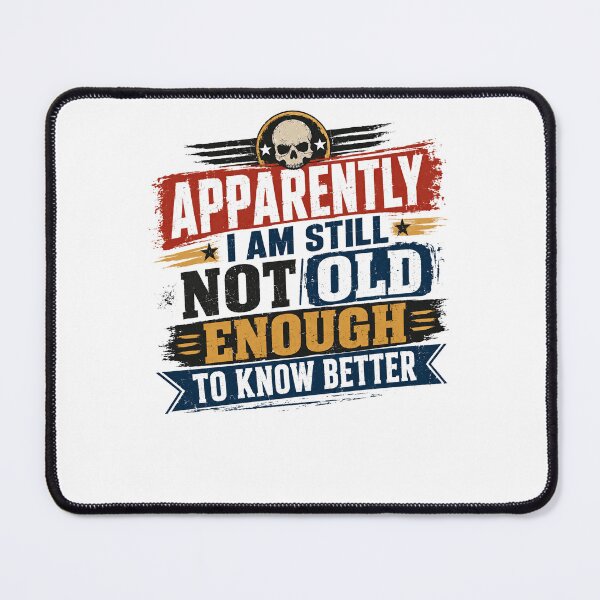 Item preview, Apparently I Am Still Not Old Enough To Know Better Rebellious Humor Skull Attitude designed and sold by RetroMini2026.