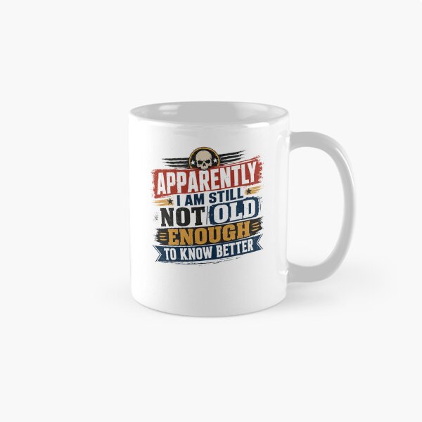 Item preview, Apparently I Am Still Not Old Enough To Know Better Rebellious Humor Skull Attitude designed and sold by RetroMini2026.