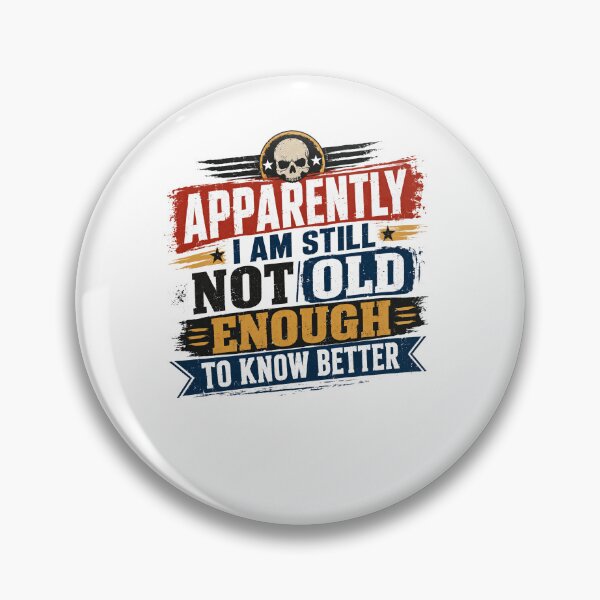 Item preview, Apparently I Am Still Not Old Enough To Know Better Rebellious Humor Skull Attitude designed and sold by RetroMini2026.