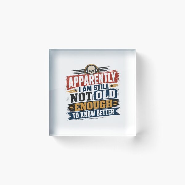Item preview, Apparently I Am Still Not Old Enough To Know Better Rebellious Humor Skull Attitude designed and sold by RetroMini2026.