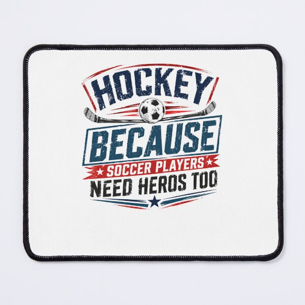 Item preview, Hockey Because Soccer Players Need Heroes Too Hockey Player Fan Sports Humor designed and sold by RetroMini2026.