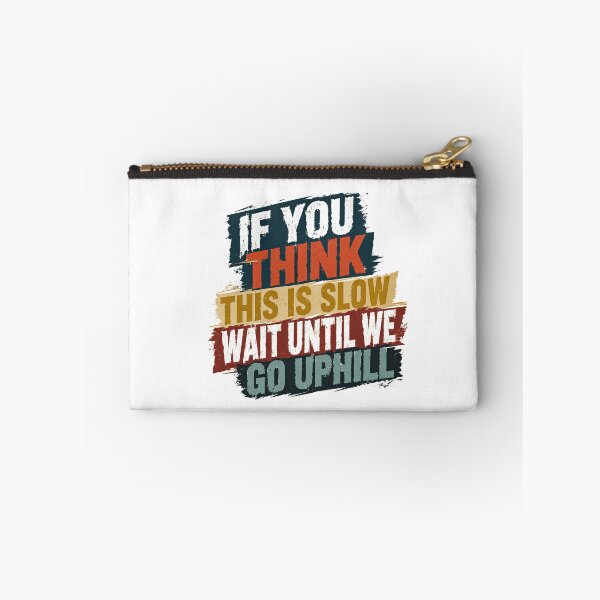 Item preview, If You Think This Is Slow Wait Until We Go Uphill Runner Cyclist Hiker Motivation designed and sold by SkeletonsDanger.