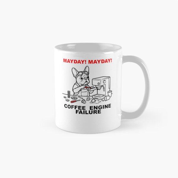 Item preview, Mayday Mayday Coffee Engine Failure Funny French Bulldog designed and sold by The Bold Line Studio.