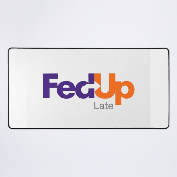 Item preview, FedUp Express Late Delivery Parody designed and sold by drhett09.