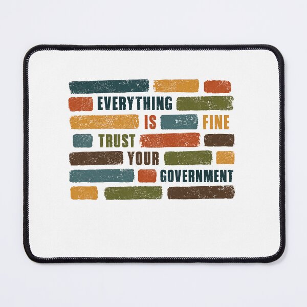 Item preview, Everything Is Fine Trust Your Government Political Satire Ironic Anti-Government Statement designed and sold by SkeletonsDanger.