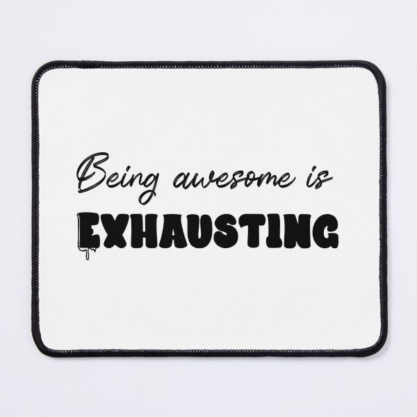 Item preview, Being awesome is exhausting designed and sold by QukiDesign.