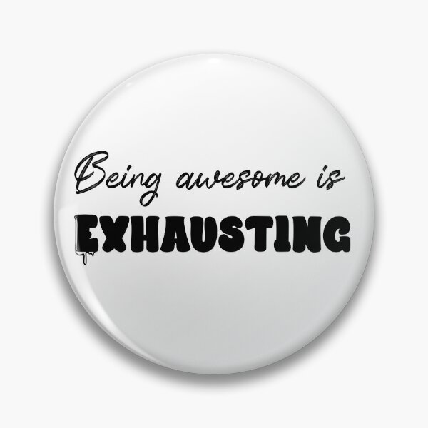 Item preview, Being awesome is exhausting designed and sold by QukiDesign.