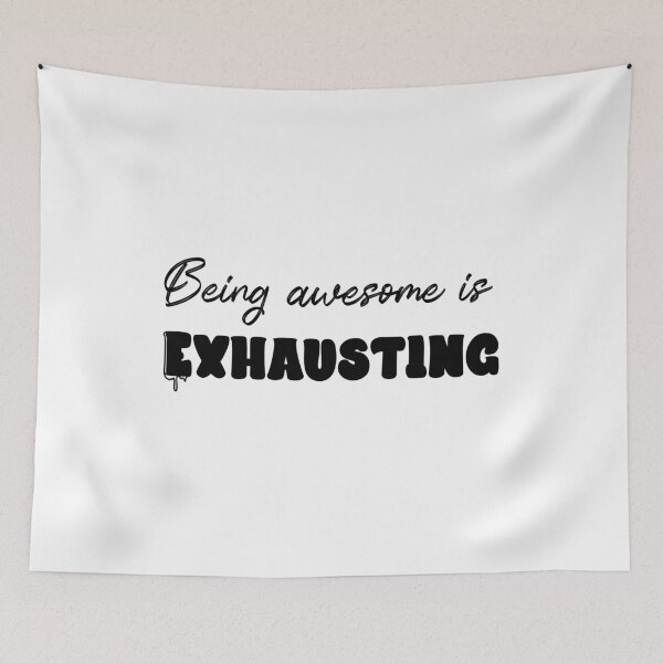 Item preview, Being awesome is exhausting designed and sold by QukiDesign.