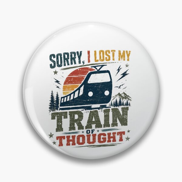 Item preview, Sorry I Lost My Train Of Thought Train Enthusiast Funny Humor designed and sold by SkeletonsDanger.