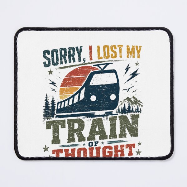 Item preview, Sorry I Lost My Train Of Thought Train Enthusiast Funny Humor designed and sold by SkeletonsDanger.