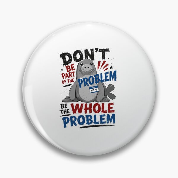 Item preview, Don't Be Part Of The Problem Be The Whole Problem Hi I'm Kevin Funny Seal Sarcasm Humor designed and sold by SkeletonsDanger.