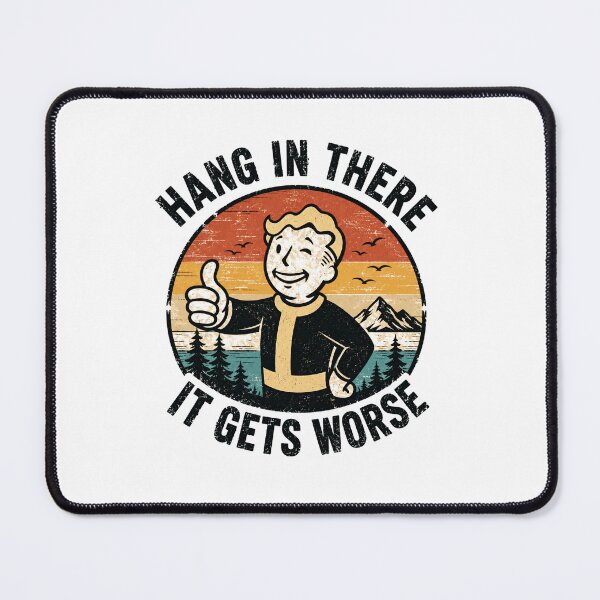 Item preview, Hang In There It Gets Worse Fallout Gamer Humor designed and sold by SkeletonsDanger.